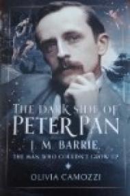 The Dark Side of Peter Pan: J.M. Barrie, the Man Who Couldn't Grow Up by Olivia Camozzi  A Book Recommendation for January